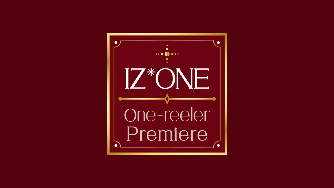 IZ*ONE One-reeler Premiere