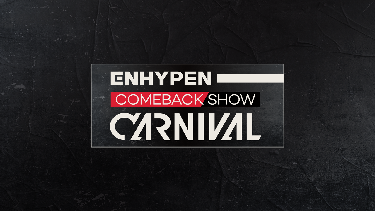 ENHYPEN COMEBACK SHOW ′CARNIVAL′