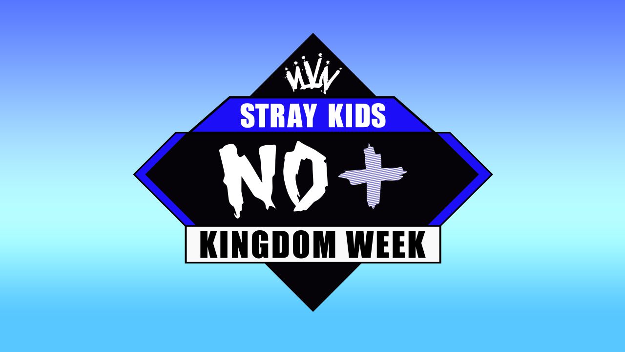 KINGDOM WEEK : <NO+>