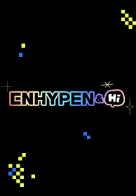 ENHYPEN & Hi