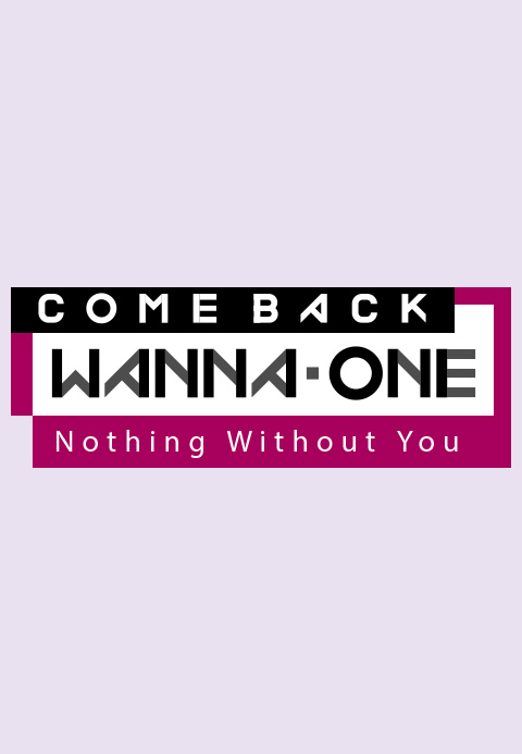 COMEBACK WANNA ONE  Nothing Without You·티비위키