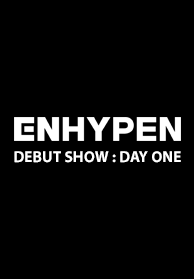 ENHYPEN DEBUT SHOW : DAY ONE