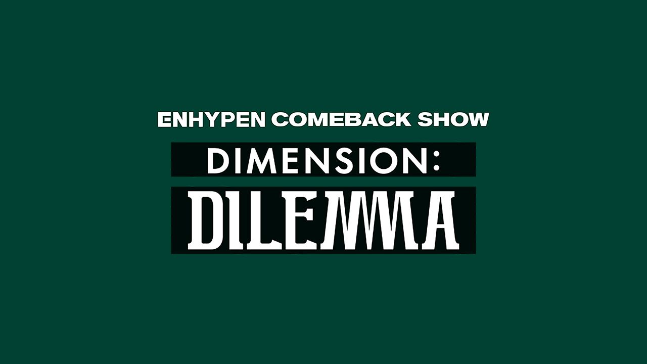 엔하이픈 컴백쇼 DIMENSION : DILEMMA